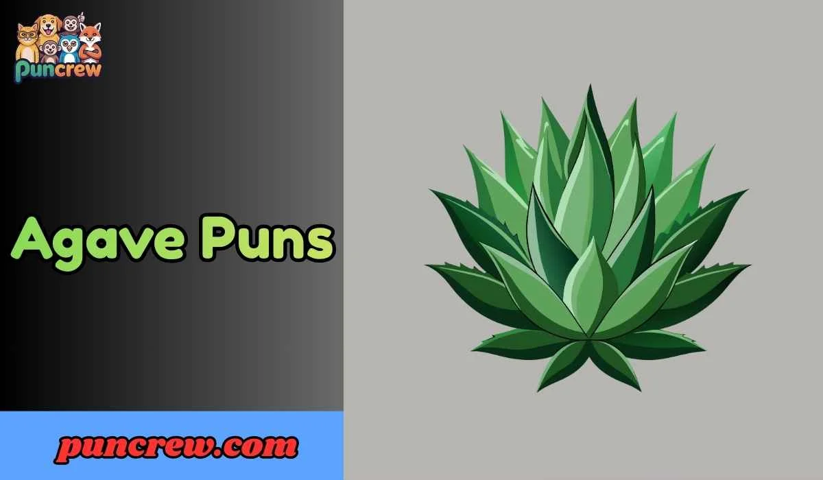 Agave Puns