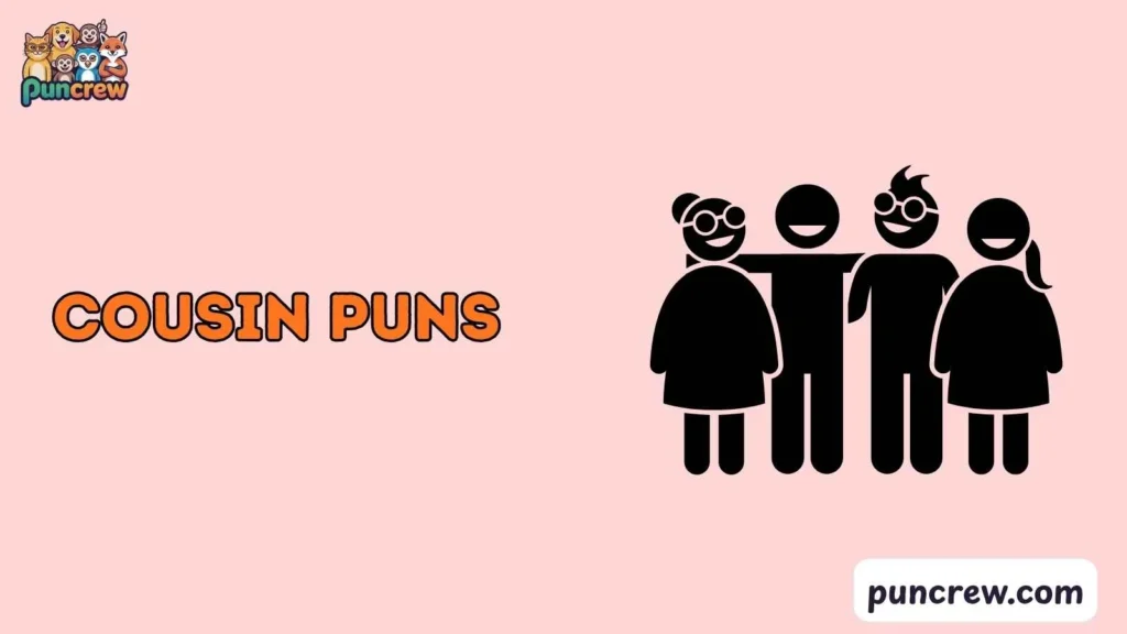 Clean Cousin Dad Puns
