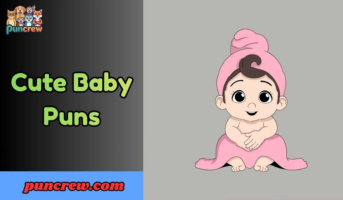 Cute Baby Puns