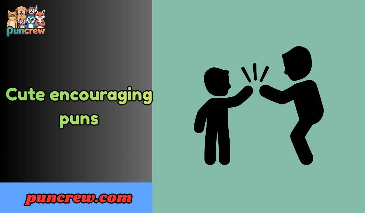 Cute encouraging puns