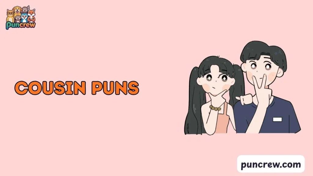 Funny Cousin Puns