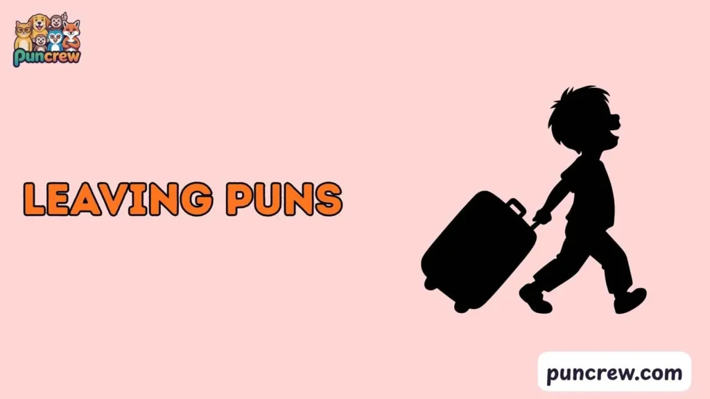Funny Leaving Puns