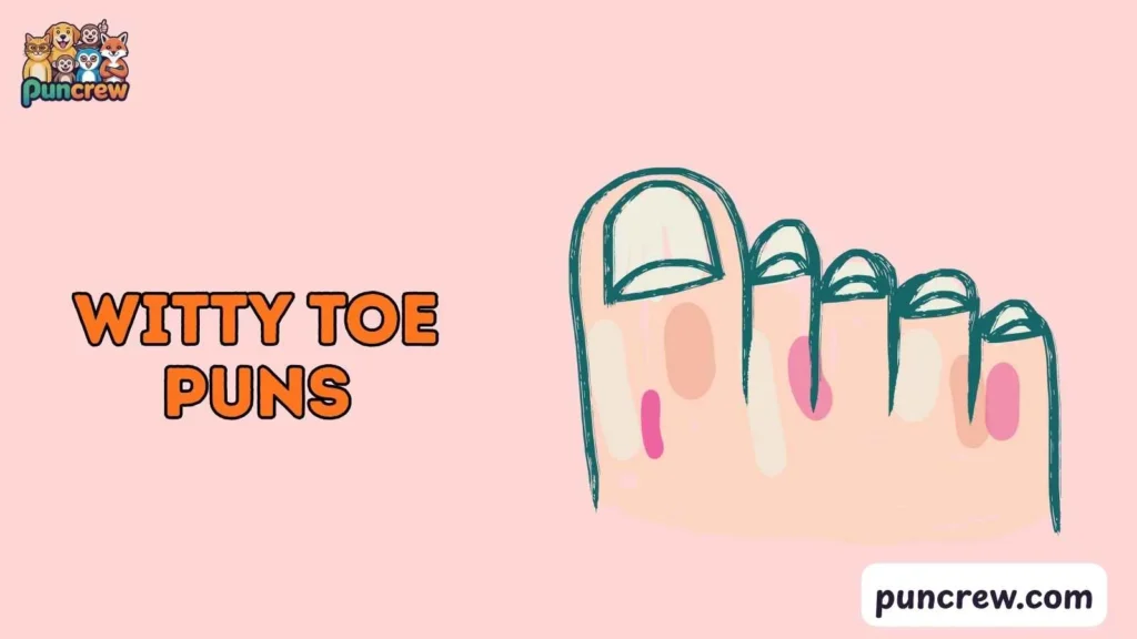 Funny Witty Toe Puns