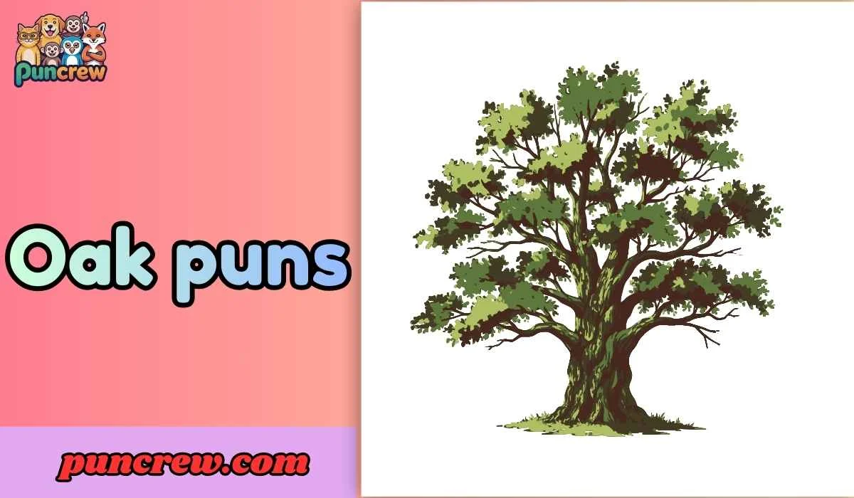 Oak puns