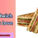 Sandwich puns love