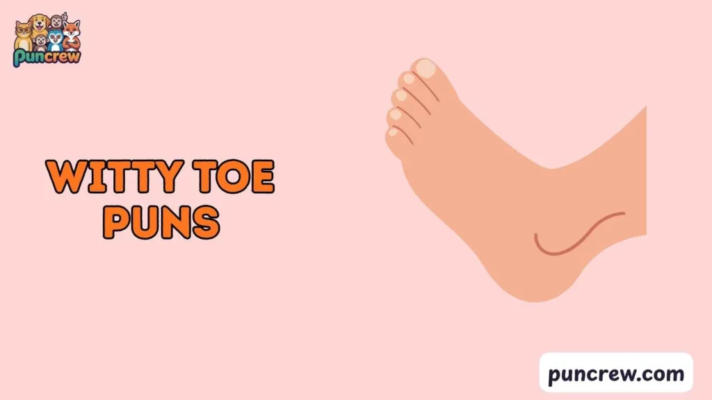 Witty Toe Puns For Adults