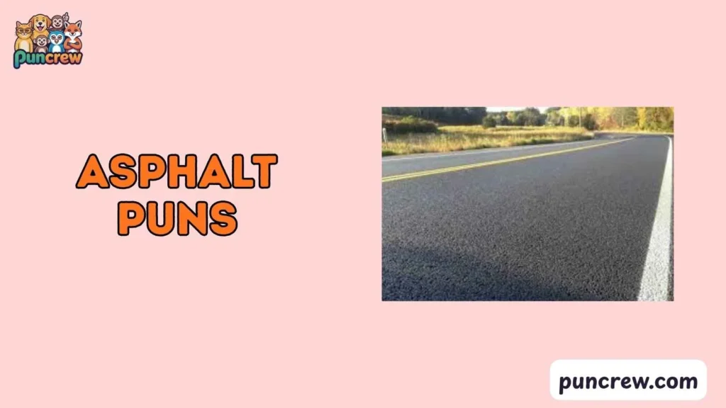 Asphalt Puns