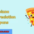 Pizza appreciation puns