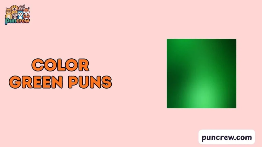 Color Green Puns