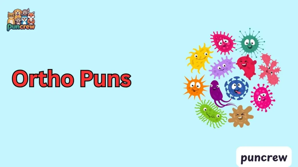 Ortho Puns